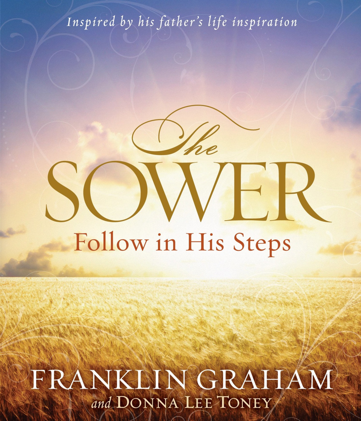 The Sower Finding Yourself In The Parables Of Jesus Franklin Graham Toney Lee Donna Lee Graham