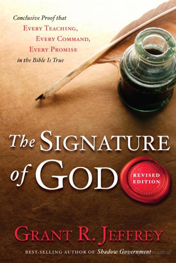 The Signature Of God Revised Edition Conclusive Proof That Every Teaching Every Command Every Promise In The Bible Is True Grant R Jeffrey Jeffrey