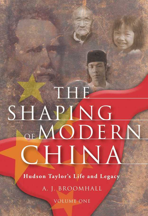 The Shaping Of Modern China Hudson Taylors Legacy A J Broomhall Broomhall