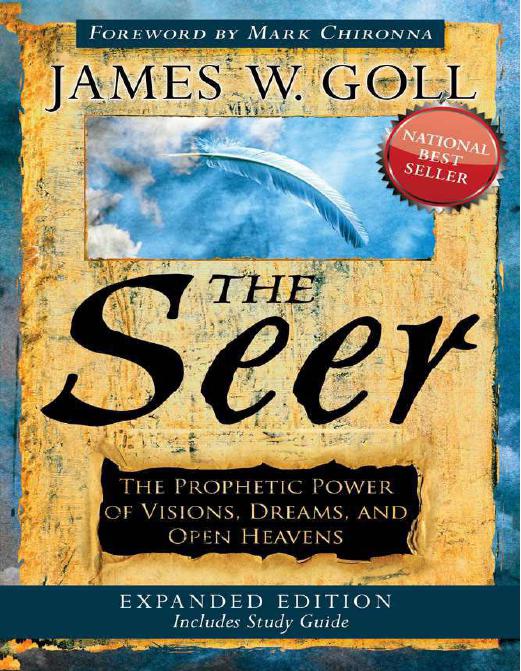 The Seer Expanded Edition The Prophetic Power Of Visions Dreams And Open Heavens James W Goll Goll