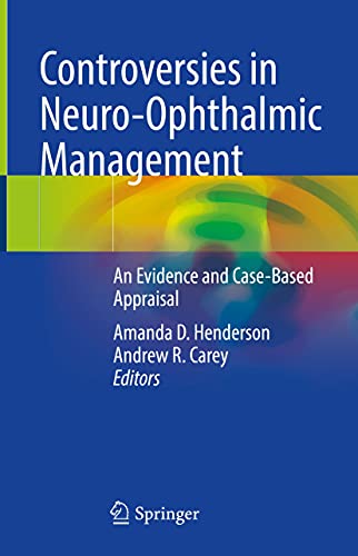 Controversies In Neuroophthalmic Management Amanda D Henderson