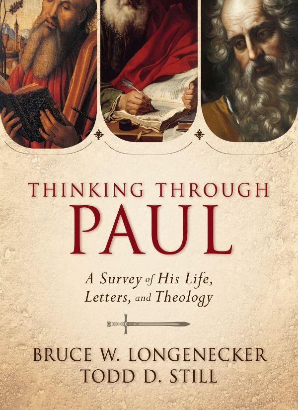 Thinking Through Paul A Survey Of His Life Letters And Theology Bruce W Longenecker Todd D Still Longenecker
