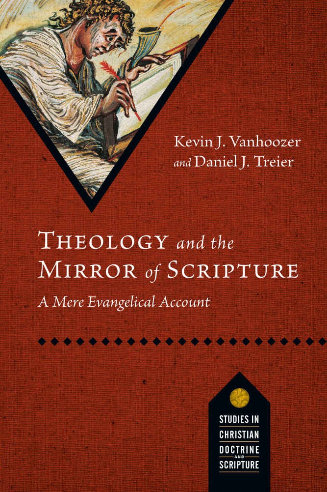 Theology And The Mirror Of Scripture A Mere Evangelical Account Studies In Christian Doctrine And Scripture Kevin J Vanhoozer Vanhoozer