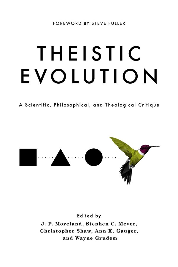 Theistic Evolution J P Moreland Stephen C Meyer Christopher Shaw Ann K Gauger Wayne Grudem