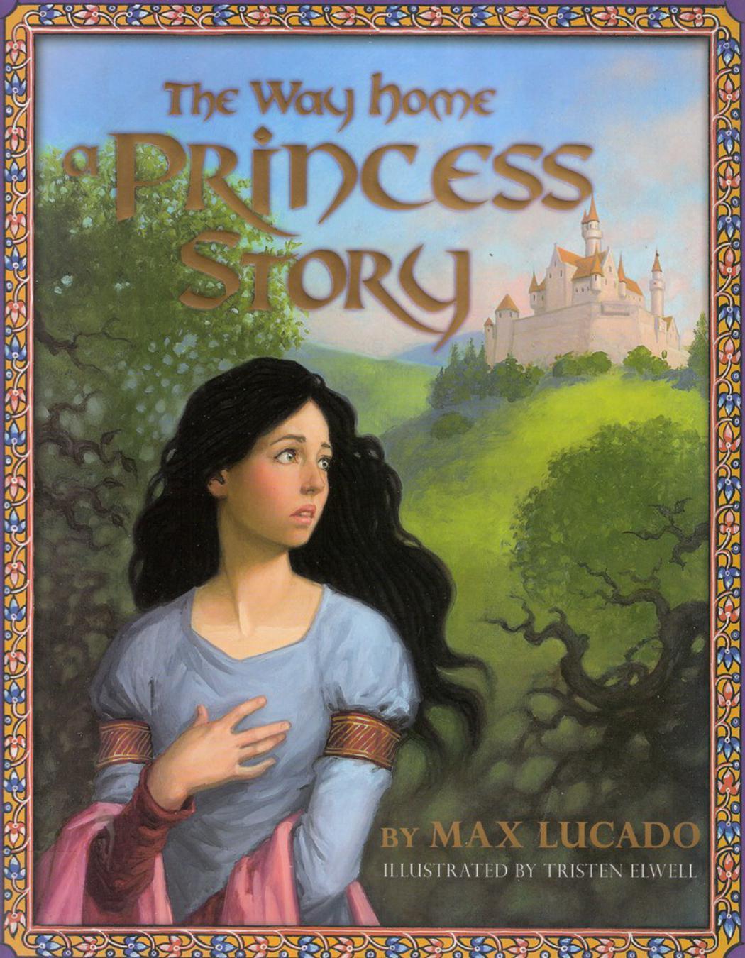 The Way Home A Princess Story Max Lucado Lucado Max