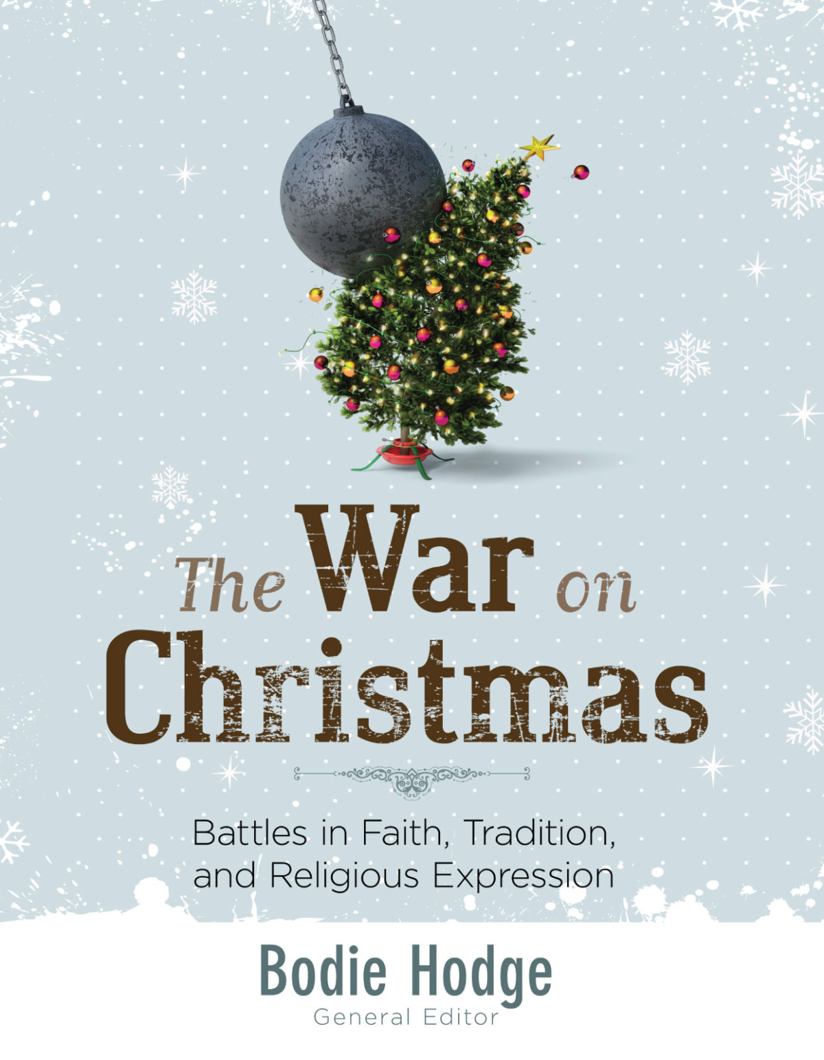 The War On Christmas Battles In Faith Tradition And Religious Freedom Bodie Hodge Hodge