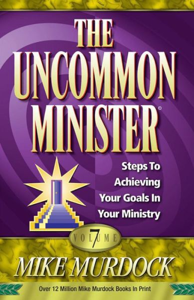 The Uncommon Minister Volume 7 Mike Murdock Murdock Mike