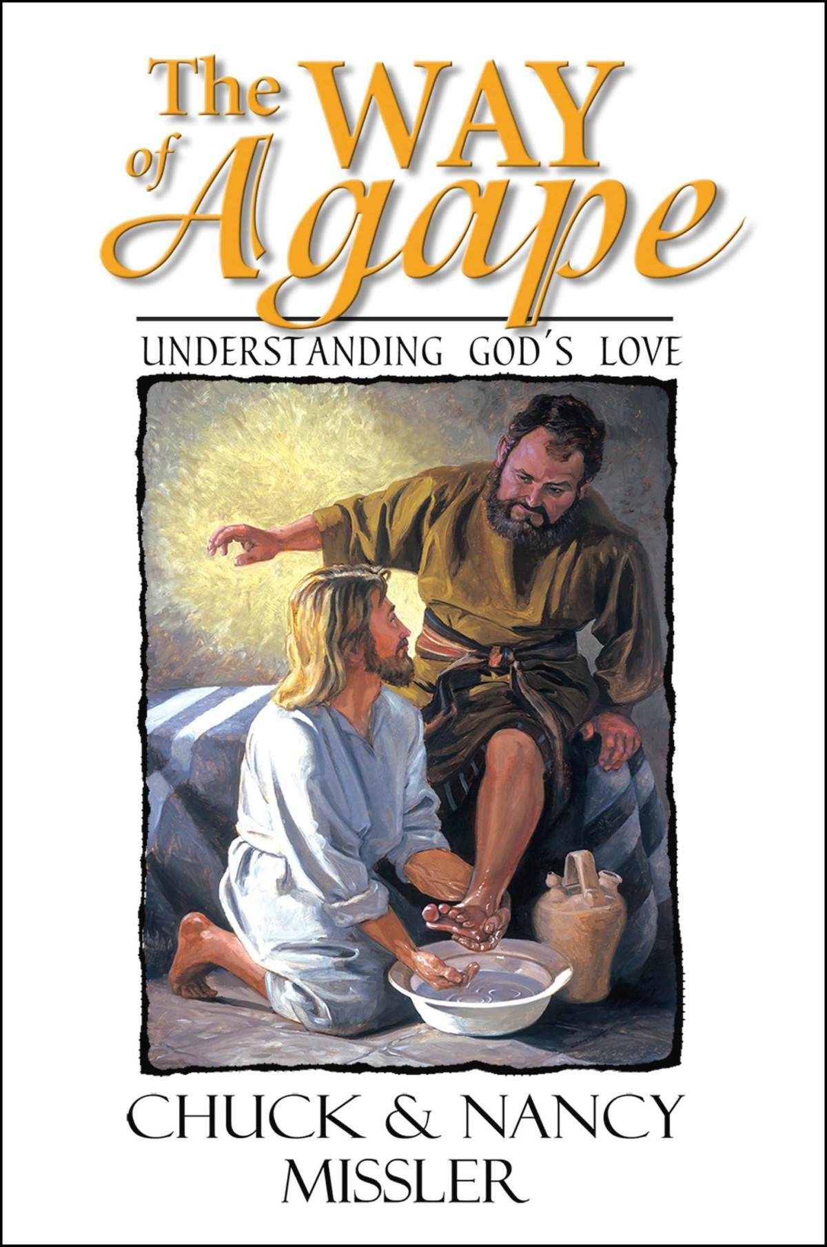 The Way Of Agape Understanding Gods Love Nancy Missler Missler