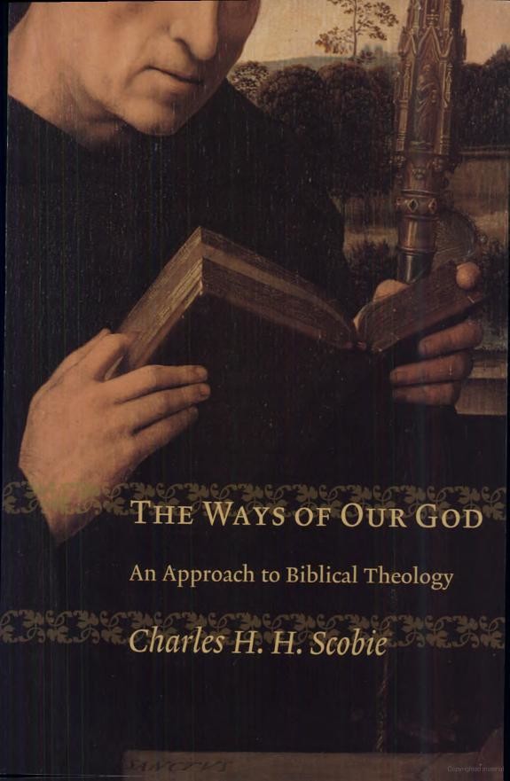 The Ways Of Our God An Approach To Biblical Theology Charles H H Scobie Scobie