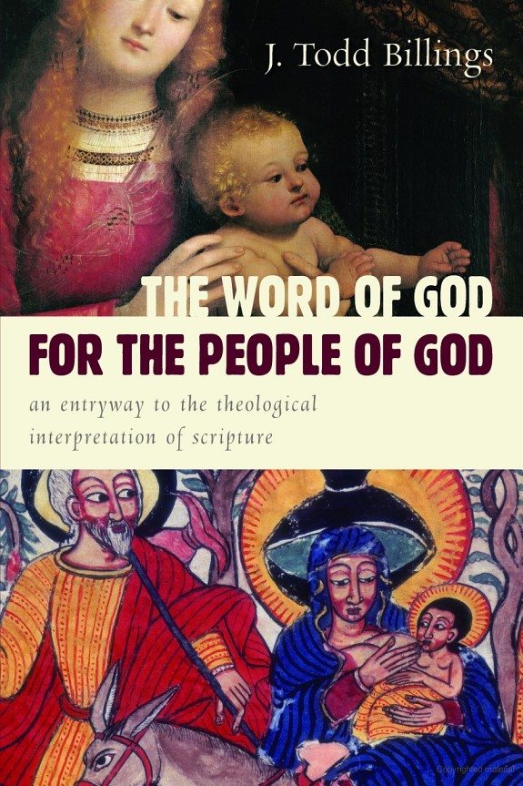 The Word Of God For The People Of God An Entryway To The Theological Interpretation Of Scripture J Todd Billings Billings