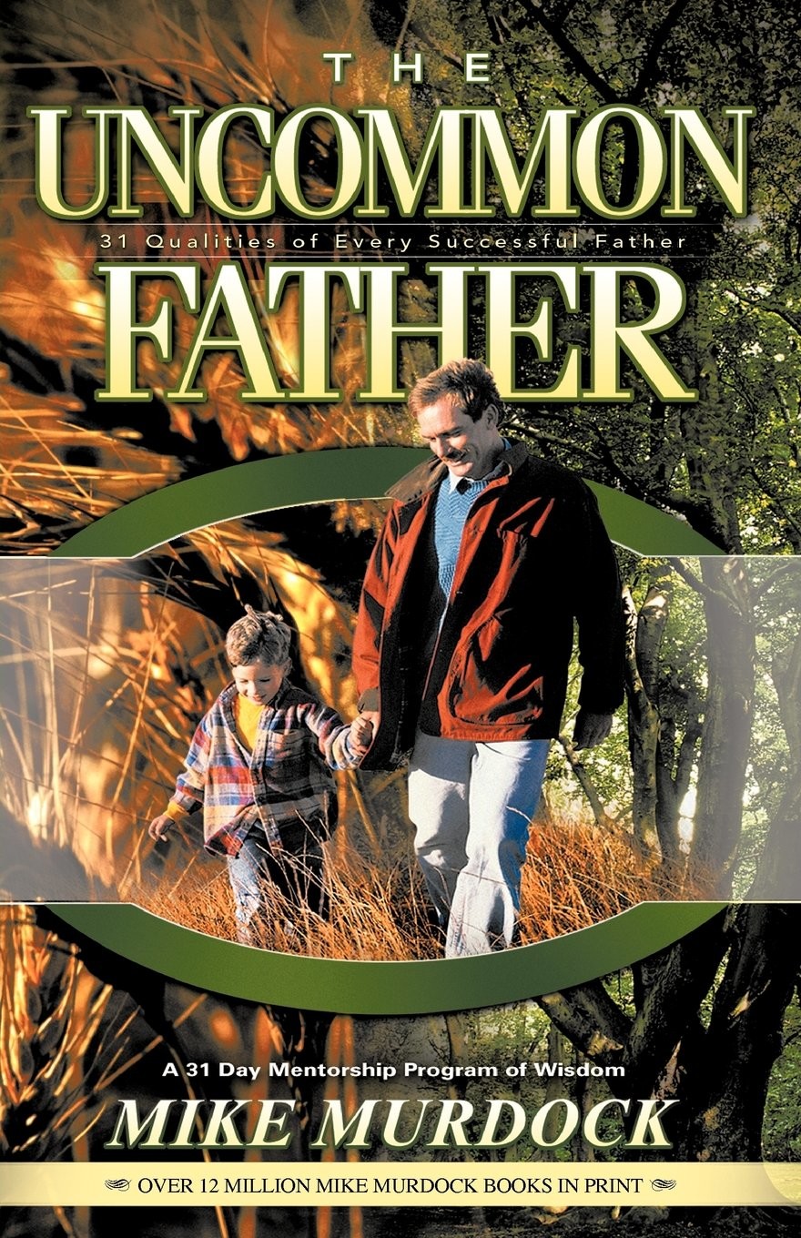 The Uncommon Father Mike Murdock Murdock Mike