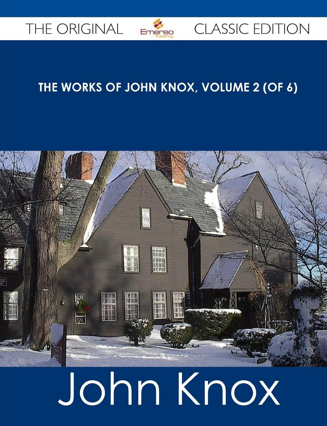 The Works Of John Knox Volume 2 Of 6 The Original Classic Edition John Knox Knox