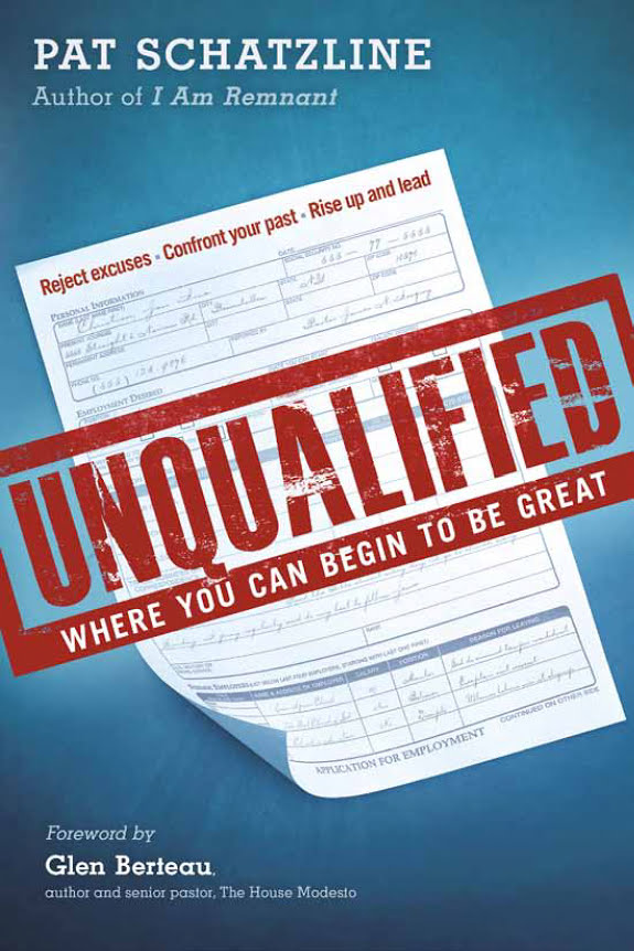 Unqualified Where You Can Begin To Be Great Pat Schatzline Schatzline
