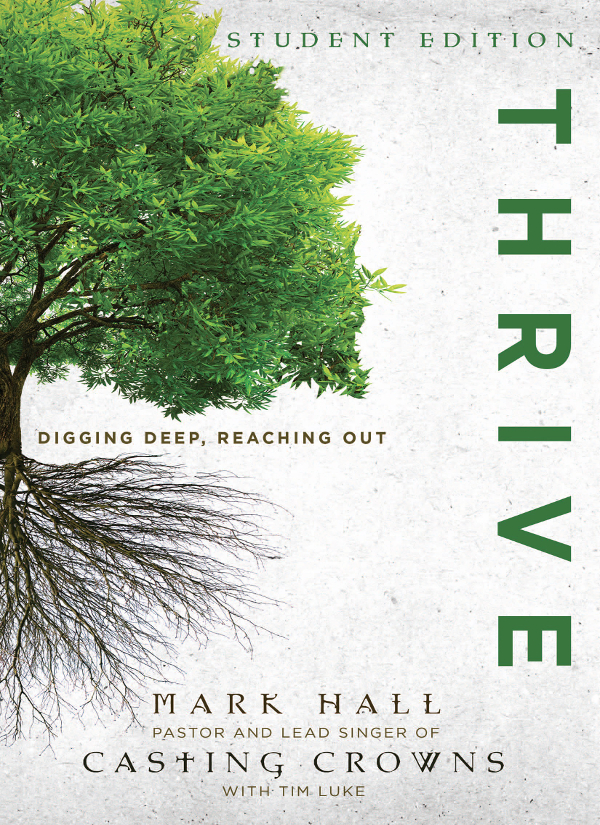 Thrive Student Edition Digging Deep Reaching Out Mark Hall Tim Luke Hall