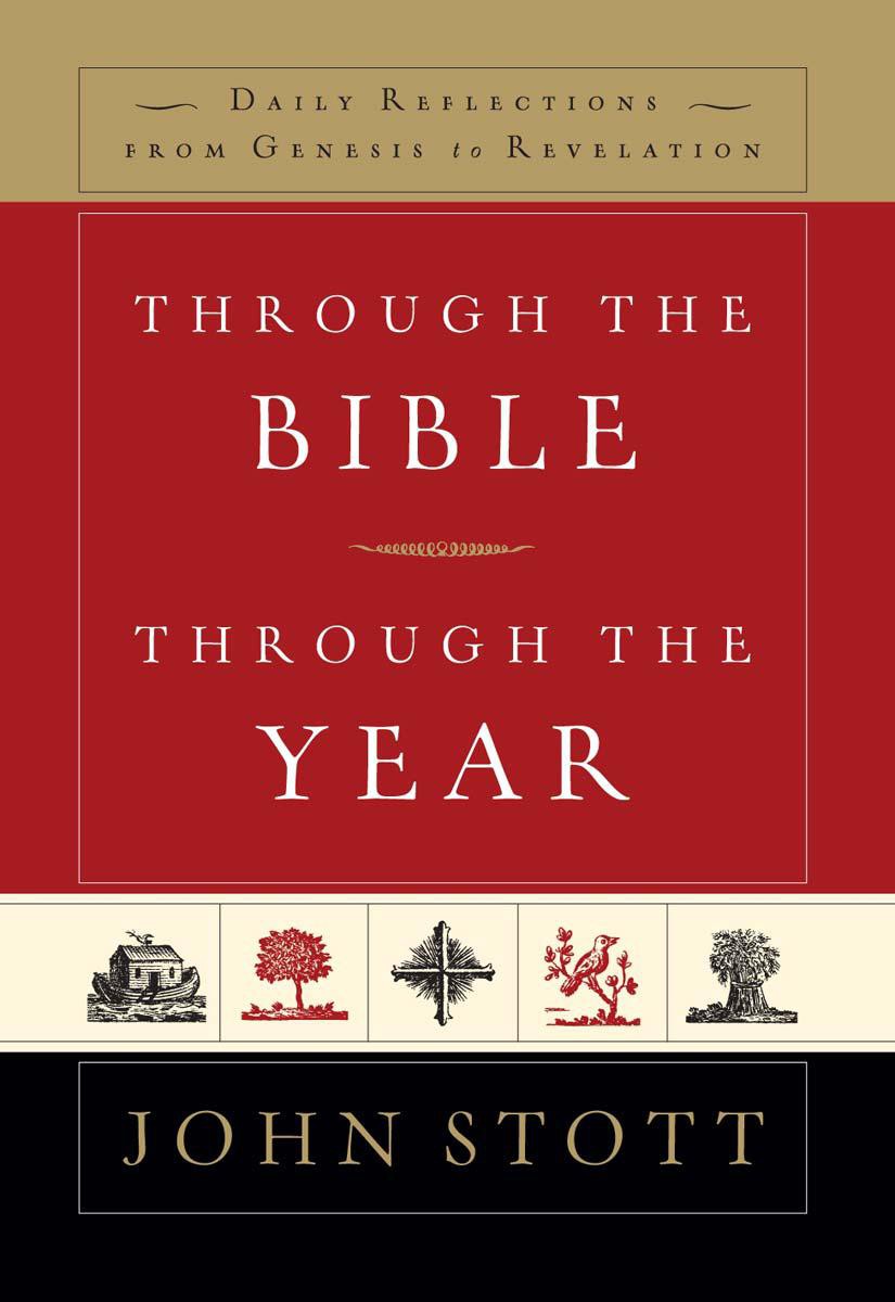 Through The Bible Through The Year Daily Reflections From Genesis To Revelation John Stott Stott