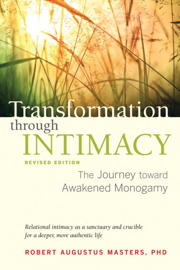Transformation Through Intimacy Revised Edition The Journey Toward Awakened Monogamy Robert Augustus Masters Masters