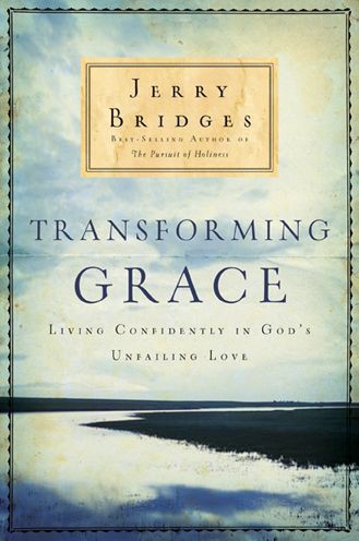 Transforming Grace Living Confidently In Gods Unfailing Love Jerry Bridges Bridges