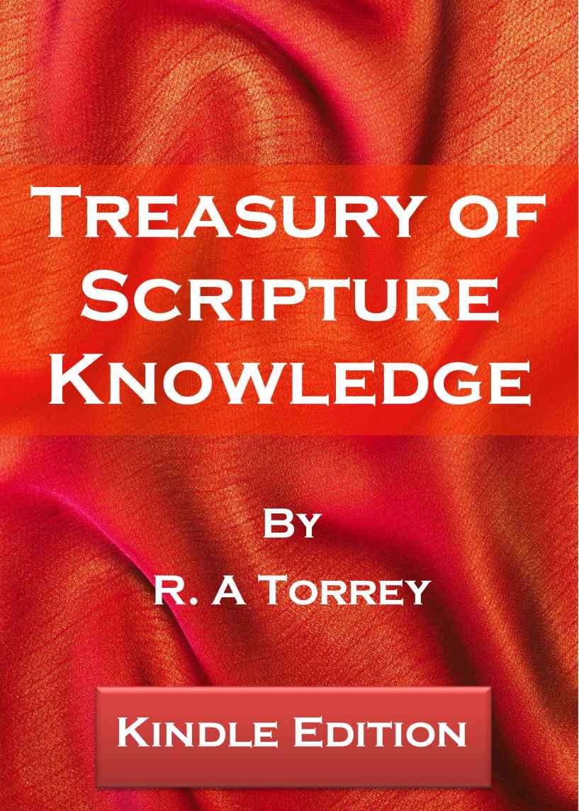 Treasury Of Scripture Knowledge R A Torrey Torrey R A