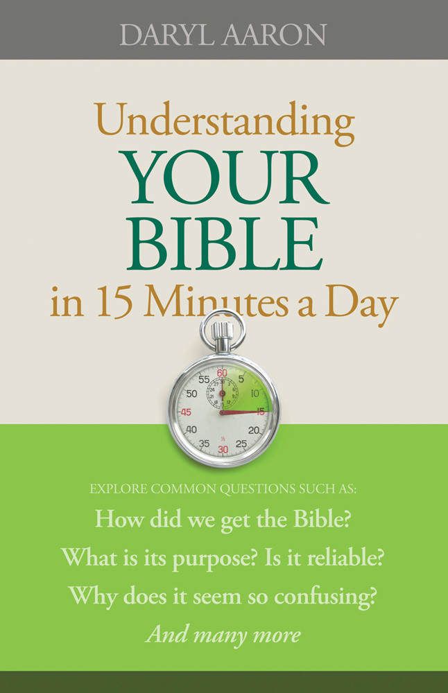 Understanding Your Bible In 15 Minutes A Day Daryl Aaron Aaron