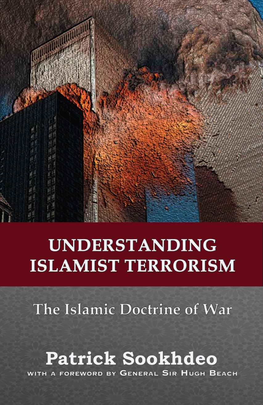 Understanding Islamist Terrorism The Islamic Doctrine Of War Patrick Sookhdeo Sookhdeo
