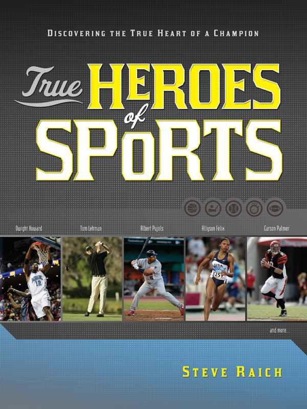 True Heroes Of Sports Discovering The Heart Of A Champion Steve Riach Riach