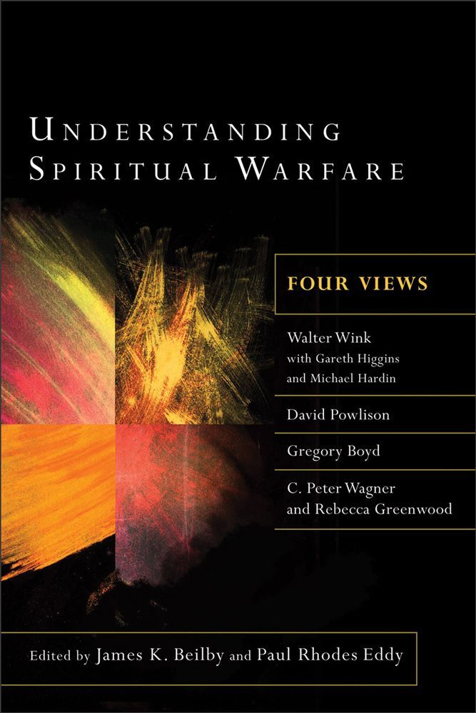 Understanding Spiritual Warfare Four Views James K Beilby Paul Rhodes Eddy Beilby