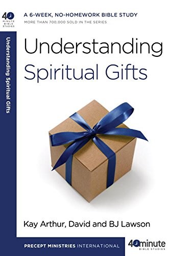 Understanding Spiritual Gifts Kay Arthur David Lawson Bj Lawson Arthur