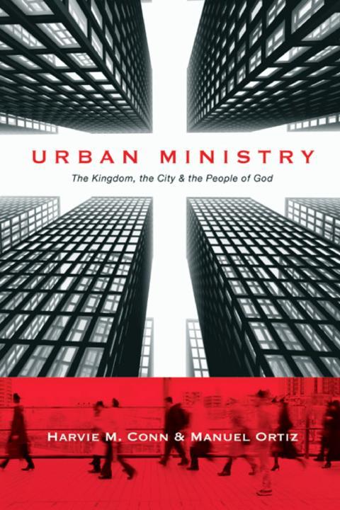 Urban Ministry The Kingdom The City The People Of God Manuel Ortiz Harvie M Conn Ortiz