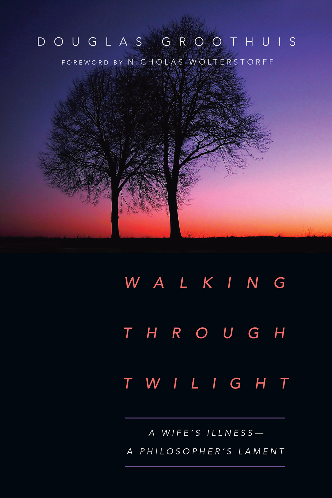 Walking Through Twilight A Wifes Illnessa Philosophers Lament Groothuis