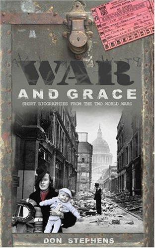 War And Grace Short Biographies From The World Wars Don Stephens Stephens