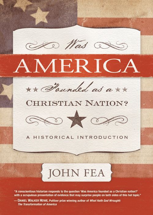 Was America Founded As A Christian Nation A Historical Introduction John Fea Fea
