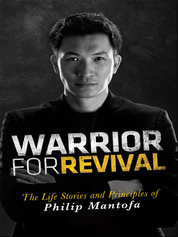 Warrior For Revival Phillip Mantofa Mantofa Philip Mh Ribkah