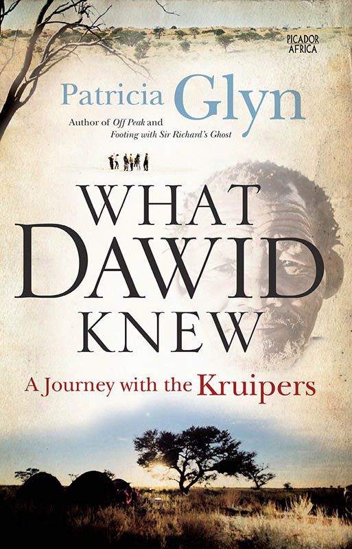What Dawid Knew A Journey With The Kruipers Patricia Glyn Glyn