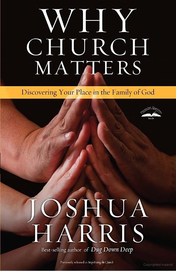 Why Church Matters Discovering Your Place In The Family Of God Joshua Harris Harris