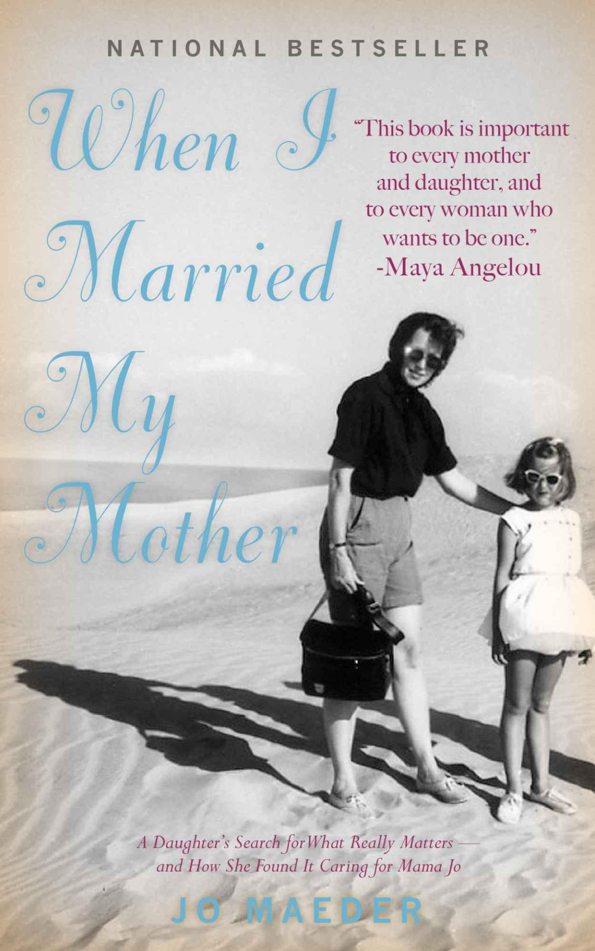 When I Married My Mother A Daughters Search For What Really Matters And How She Found It Caring For Mama Jo Jo Maeder Maeder