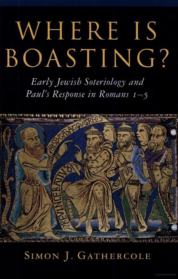 Where Is Boasting Early Jewish Soteriology And Pauls Response In Romans 15 Simon J Gathercole