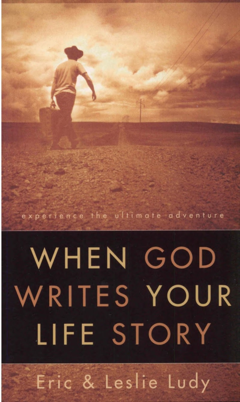 When God Writes Your Life Story Experience The Ultimate Adventure Eric Ludy Leslie Ludy Ludy