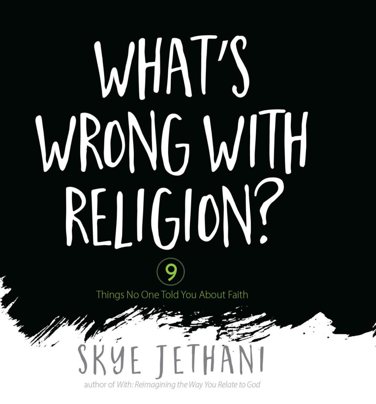 Whats Wrong With Religion 9 Things No One Told You About Faith Skye Jethani Jethani