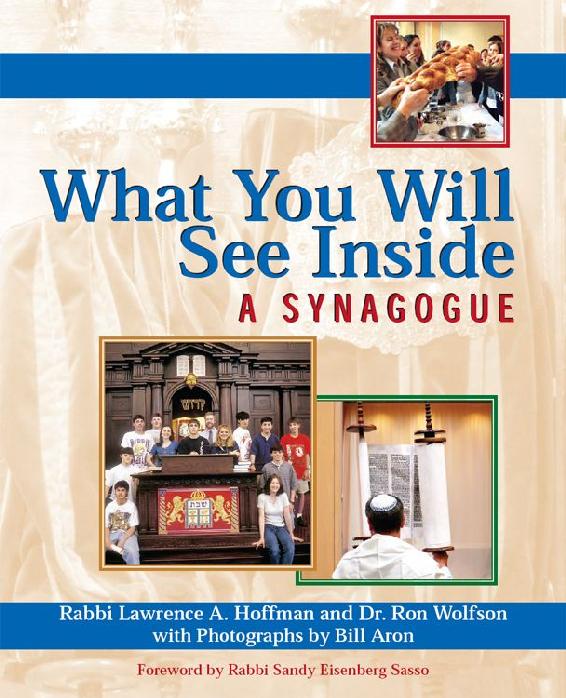 What You Will See Inside A Synagogue Rabbi Lawrence A Hoffman Dr Ron Wolfson Hoffman