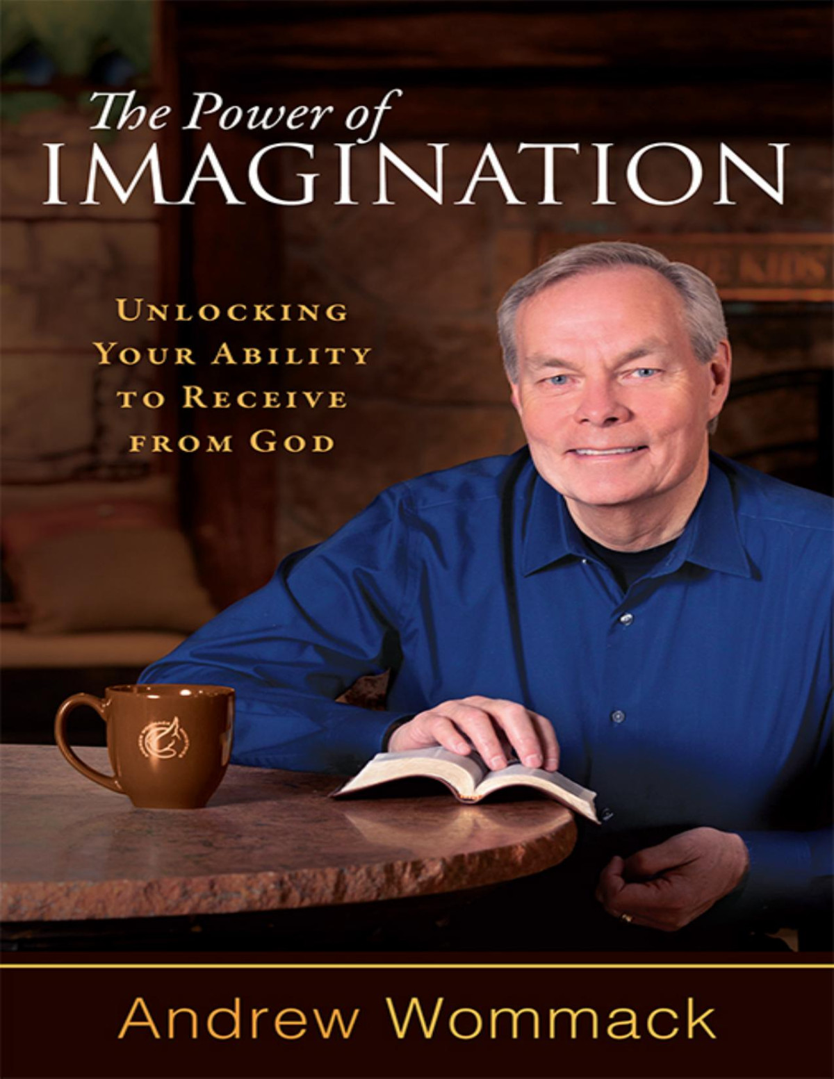 The Power Of Imagination Andrew Wommack