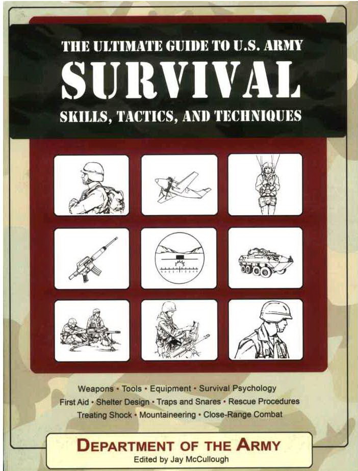 The Ultimate Guide To Us Army Survival Skills Tactics And Techniques Department Of The Army Jay Mccullough