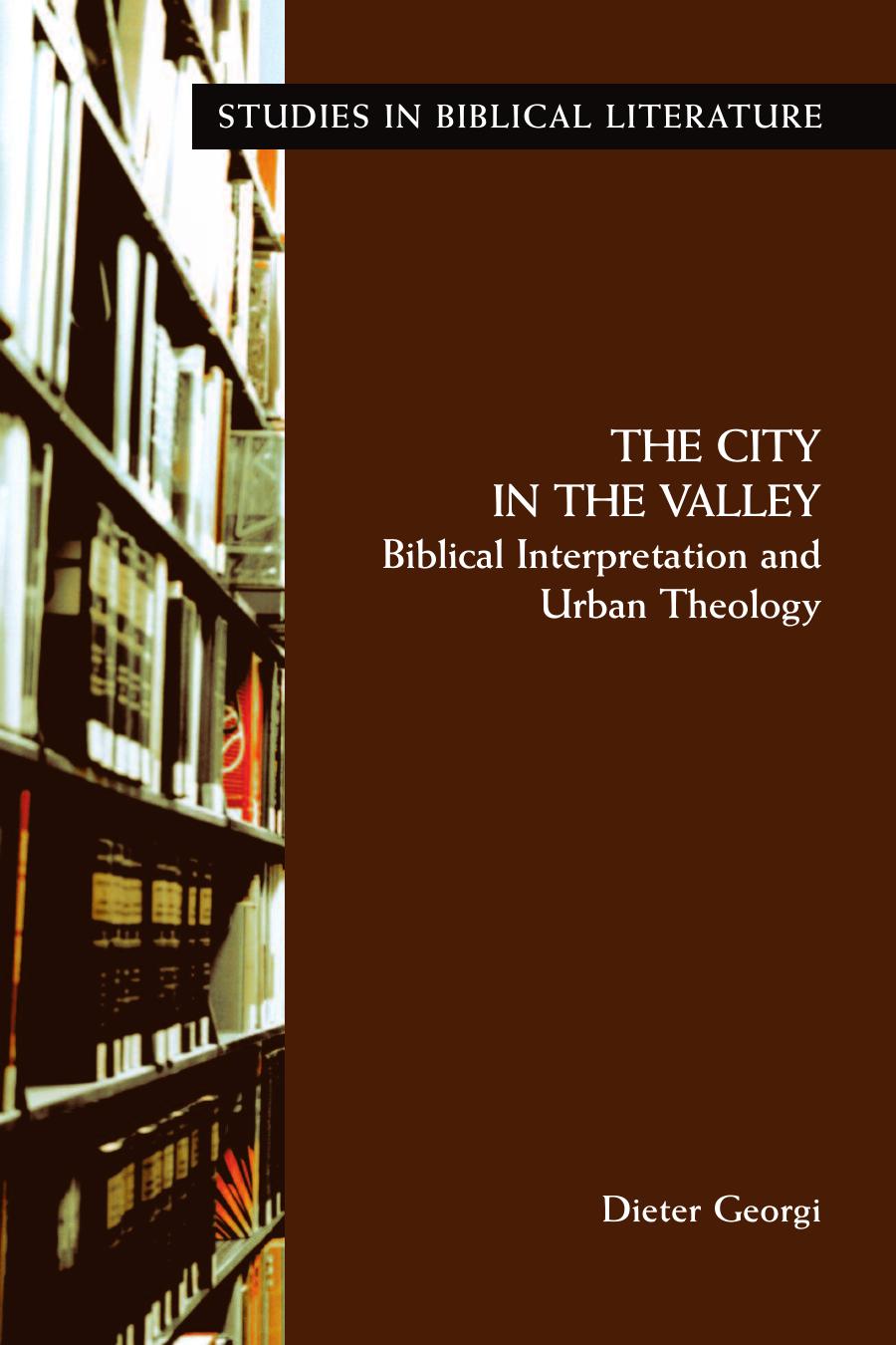 The City In The Valley Biblical Interpretation And Urban Theology Dieter Georgi