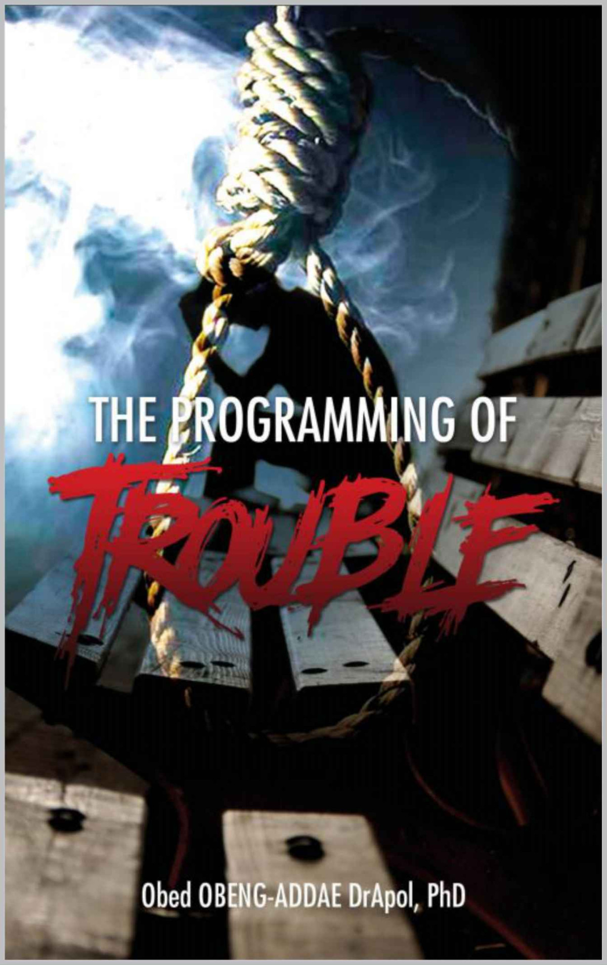 The Programming Of Trouble Obed Obengaddae Obengaddae Obed
