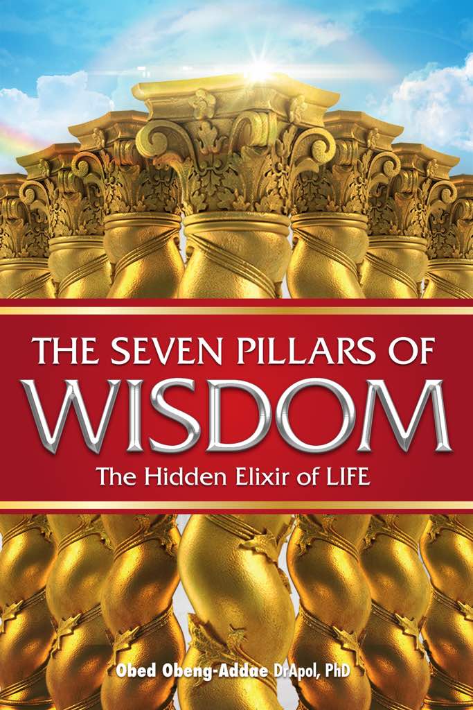 The Seven Pillars Of Wisdom The Hidden Elixir Of Life Obed Obengaddae Obengaddae