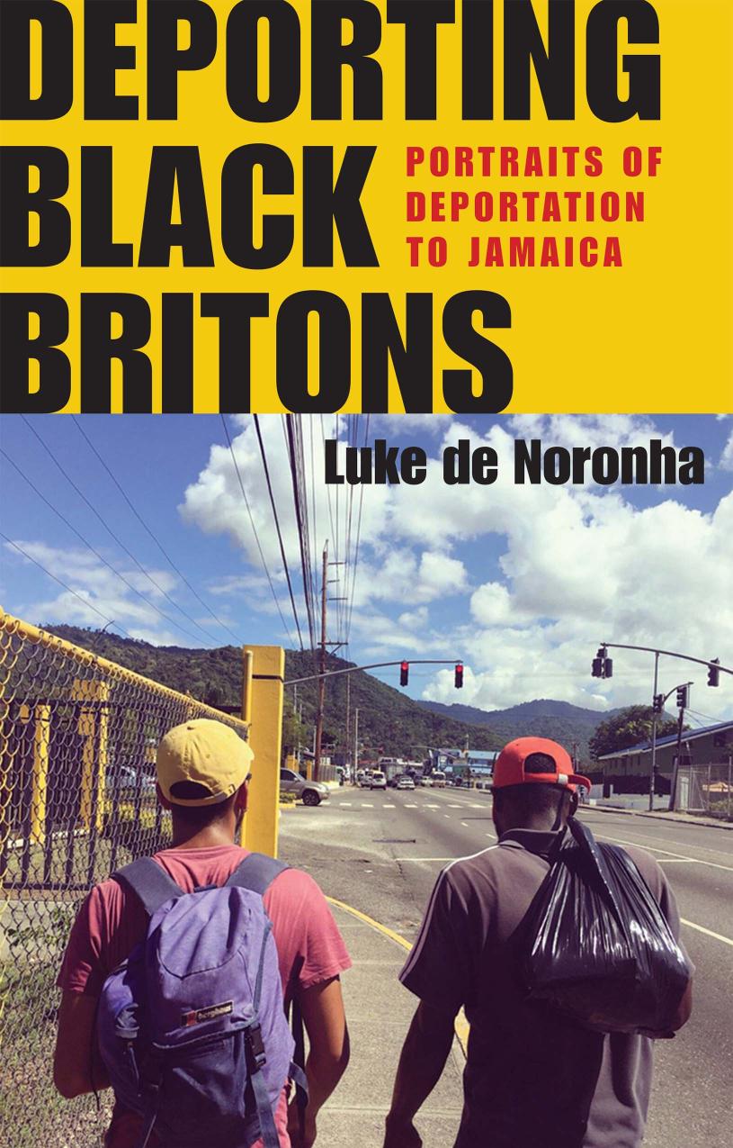Deporting Black Britons Portraits Of Deportation To Jamaica Luke De Noronha