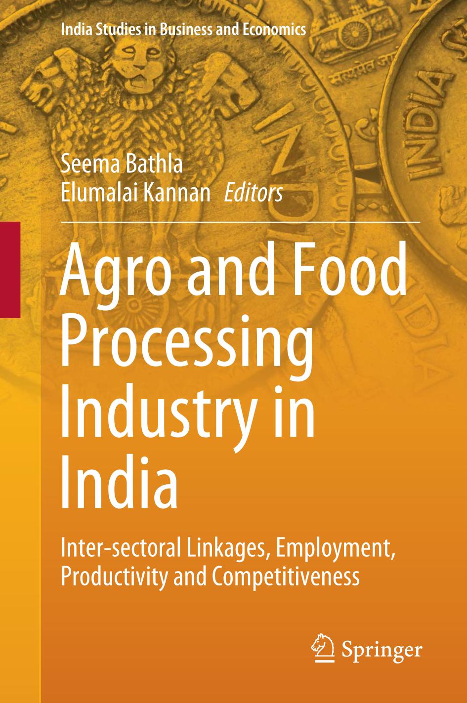 Agro And Food Processing Industry In India Intersectoral Linkages Employment Productivity And Competitiveness Seema Bathla And Elumalai Kannan