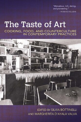 The Taste Of Art Cooking Food And Counterculture In Contemporary Practices Silvia Bottinelli Margherita Dayala Valva