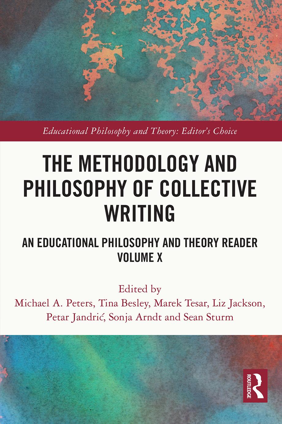 The Methodology And Philosophy Of Collective Writing An Educational Philosophy And Theory Reader Volume X Michael A Peters