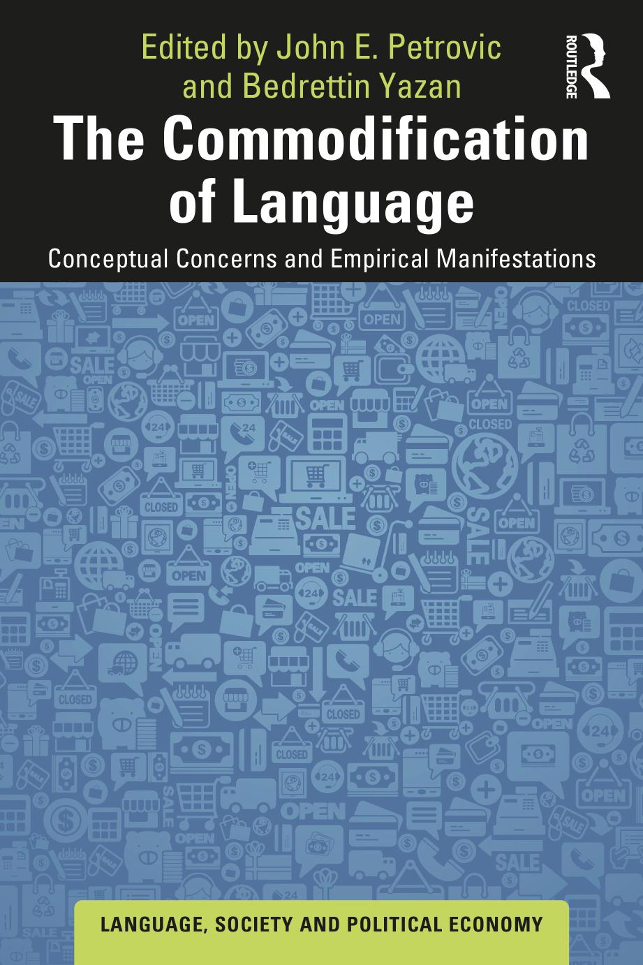 The Commodification Of Language Conceptual Concerns And Empirical Manifestations John E Petrovic And Bedrettin Yazan