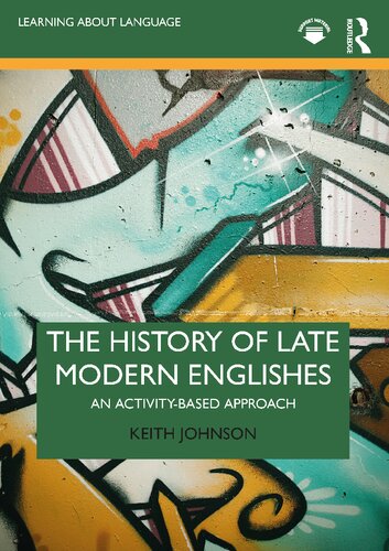 The History Of Late Modern Englishes An Activitybased Approach Keith Johnson